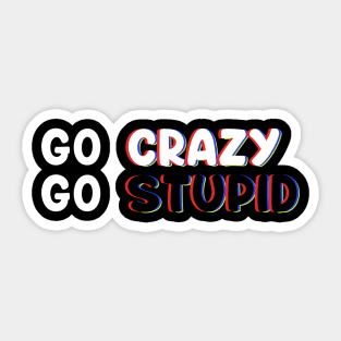 Go Crazy GO Stupid In Trippy Art For Memes & Comedy Lovers Sticker